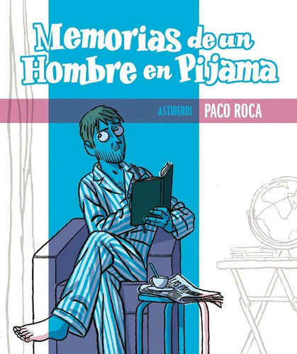 Memorias De Un Hombre En Pijama, Paco Roca, Astiberri