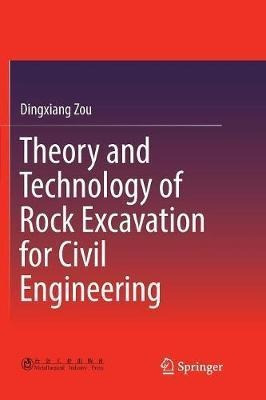 Theory And Technology Of Rock Excavation For Civil Engine...