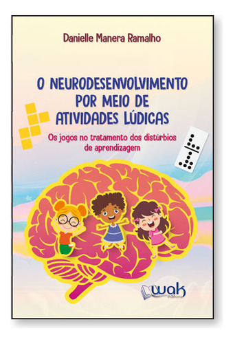 Neurodesenvolvimento Por Meio De Atividades Lúdicas, O: Os, De Danielle Manera Ramalho. Editora Wak, Capa Mole Em Português