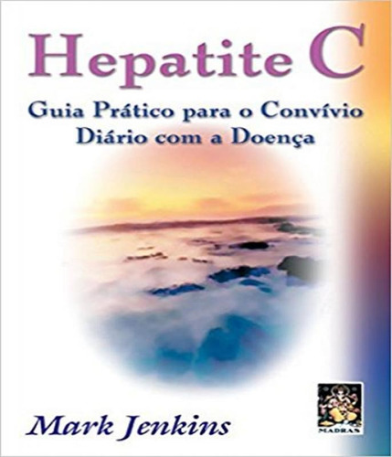 Hepatite C - Guia Prático Para O Convívio, De Jenkins, Mark. Editora Madras, Capa Mole Em Português