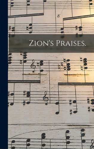 Zion's Praises., De Anonymous. Editorial Legare Street Pr, Tapa Dura En Inglés