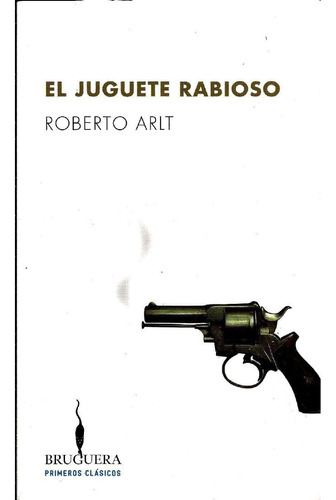 El Juguete Rabioso - Roberto Arlt (libro Nuevo Y Sellado)
