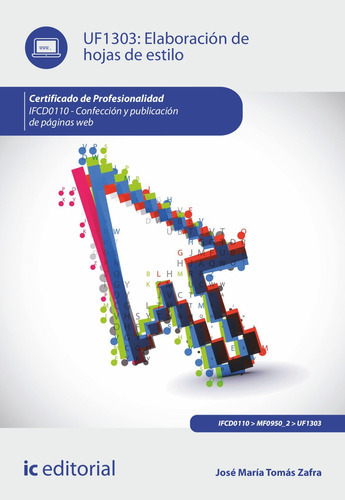 Elaboración De Hojas De Estilo. Ifcd0110 - Confección Y Publicación De Páginas Web, De José María Tomás Zafra. Ic Editorial, Tapa Blanda En Español, 2021