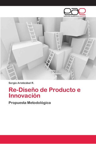 Libro: Re-diseño De Producto E Innovación: Propuesta Metodol