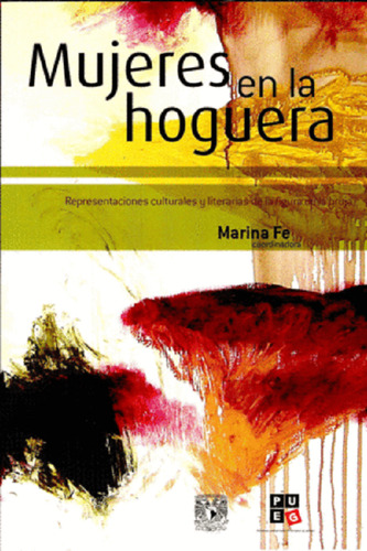 Mujeres En La Hoguera Representaciones Culturales Y Literarias De La Figura Y De La Bruja, De Marina Fe. Editorial Unam, Tapa Blanda En Español