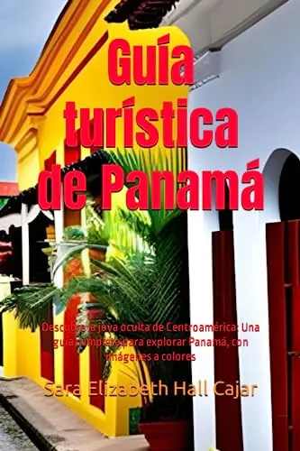 Guia Turistica De Panama: Descubre La Joya Oculta De Centroa