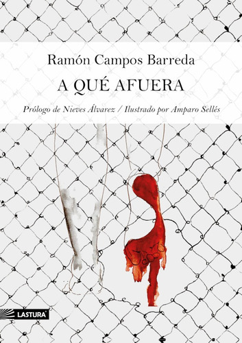 A QUÉ AFUERA, de RAMÓN CAMPOS BARREDA. Editorial Lastura, tapa blanda en español, 2021