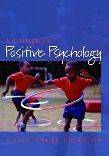 A Primer In Positive Psychology, De Christopher Peterson. Editorial Oxford University Press Inc, Tapa Blanda En Inglés