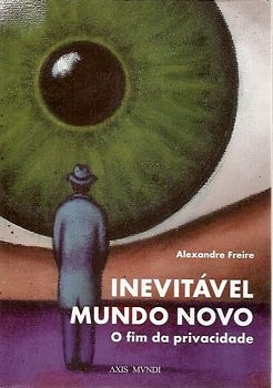 Inevitável Mundo Novo - O Fim Da Privaci Freire, Alexandre