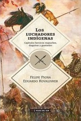 Luchadores Indígenas, Los - Felipe Pigna/e. Kovalivker