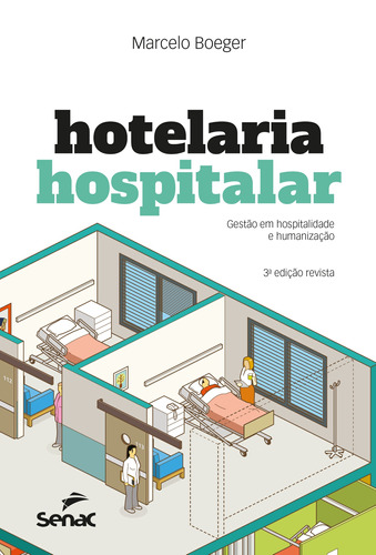 Hotelaria hospitalar: Gestão em hospitalidade e humanização, de Boeger, Marcelo. Editora Serviço Nacional de Aprendizagem Comercial, capa mole em português, 2018