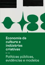 Comprar Livro Economia Da Cultura E Industrias Criativas - Politicas Publicas, Evidencias E Modelos - Vol.2