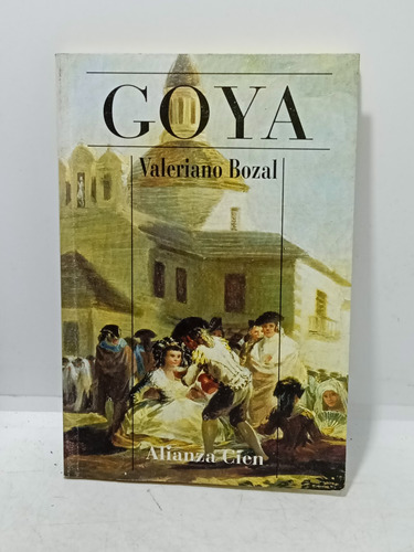 Goya - Valeriano Bozal - Alianza - Biografía Pintores 