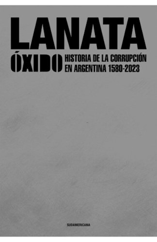 Oxido Historia De La Corrupción Argentina- Tapa Dura Lanata 