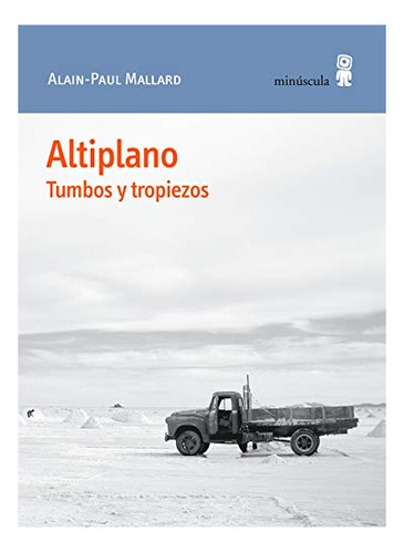 Altiplano. Tumbos Y Tropiezos, De Bertolo Imanol Lanza. Editorial Minuscula, Tapa Blanda En Español, 9999