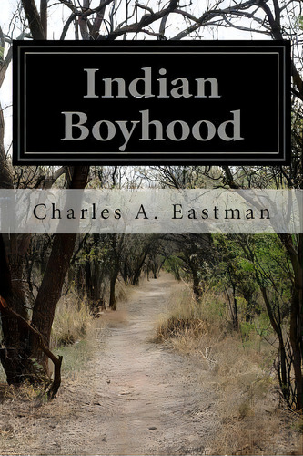 Indian Boyhood, De Charles Alexander Eastman. Editorial Createspace Independent Publishing Platform, Tapa Blanda En Inglés