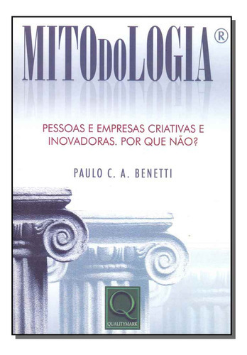 Livro Mitodologia, De Benetti, Paulo C. A.. Qualitymark Editora, Capa Mole Em Português, 2003