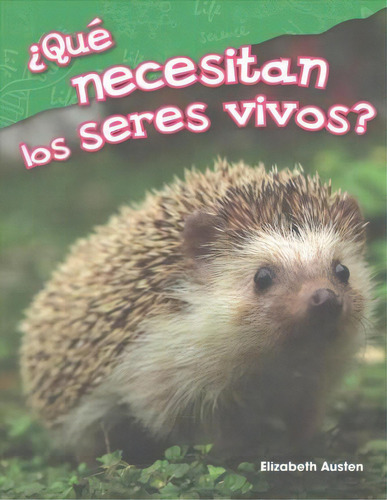 Que Necesitan Los Seres Vivos? (what Do Living Things Need?), De Elizabeth Austen. Editorial Teacher Created Materials Inc, Tapa Blanda En Español