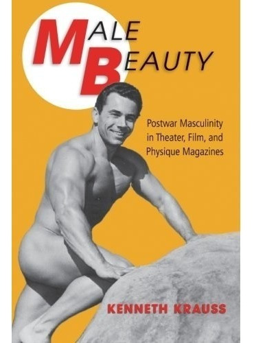 Livro Male Beauty: Postwar Masculinity In Theater, Film, And