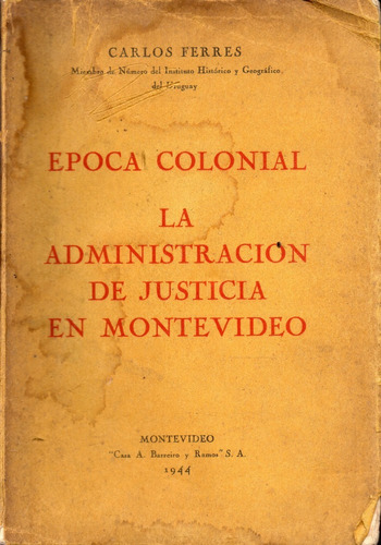 Epoca Colonial La Administracion De Justicia En Montevideo