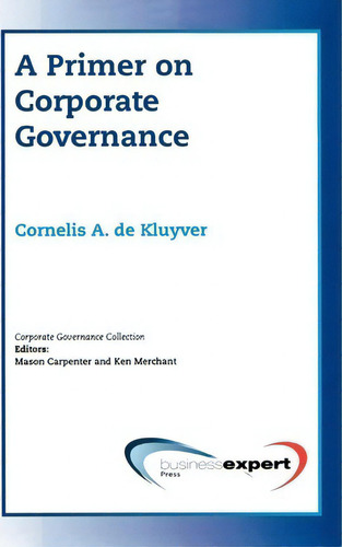 A Primer On Corporate Governance, De Cornelis A. De Kluyver. Editorial Business Expert Press, Tapa Blanda En Inglés