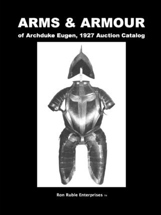 Arms & Armour Of Archduke Eugen, 1927 Auction Catalog - R...