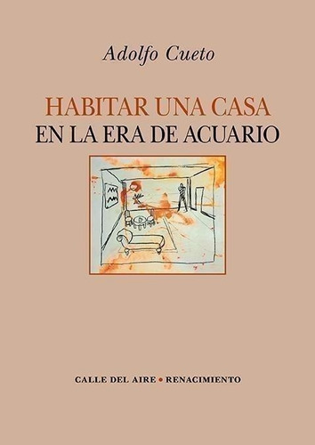 Libro: Habitar Una Casa En La Era De Acuario. Cueto, Adolfo.