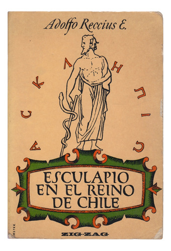 Esculapio En El Reino De Chile - Adolfo Reccius