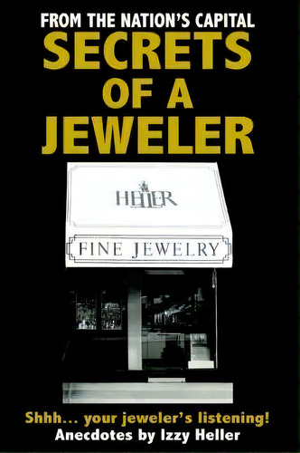 Secrets Of A Jeweler, De Izzy Heller. Editorial Authorhouse, Tapa Dura En Inglés