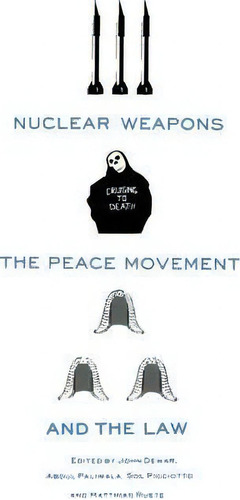 Nuclear Weapons, The Peace Movement And The Law, De John Dewar. Editorial Palgrave Macmillan, Tapa Blanda En Inglés