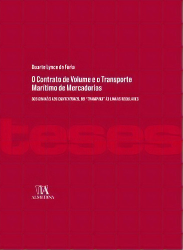 O Contrato De Volume E O Transporte Marítimo De Mercadorias, De Faria De. Editora Almedina Em Português