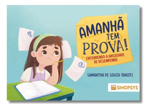Livro Infantil: Amanhã Tem Prova! Entendendo A Ansiedade De Desempenho | Editora Sinopsys