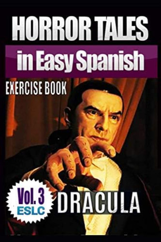 Horror Tales In Easy Spanish Exercise Book:  Dracula  By Bram Stoker (easy Spanish Horror Series) (spanish Edition), De Parra Pinto, Álvaro. Editorial Independently Published, Tapa Blanda En Español