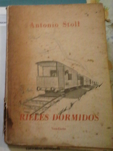 Trenes Ferrocarriles Rieles Dormidos Antonio Stoll Firmado