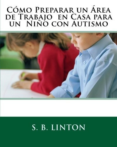 Cómo Preparar Un Área De Trabajo En Casa Para Un Niño Con Au