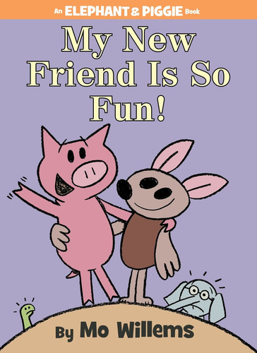 My New Friend Is So Fun! (An Elephant and Piggie Book), de Willems, Mo. Editorial Hyperion Books for Children, tapa dura en inglés, 2014