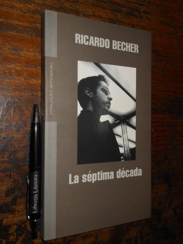 La Séptima Década Ricardo Becher Ed. Mondadori