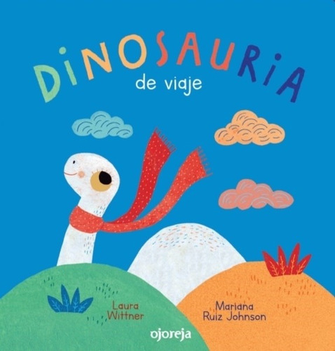 Libro Dinosauria De Viaje - Laura Wittner - Mariana Ruiz Joh