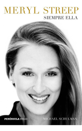 Meryl Streep: Siempre Ella - Michael Schulman
