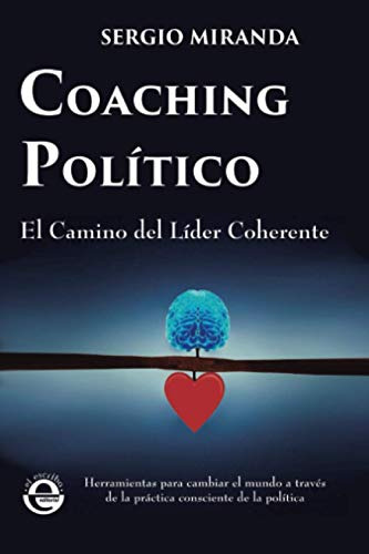 Coaching Politico: El Camino Del Lider Coherente : Herramien