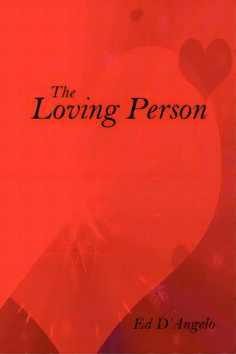 The Loving Person, De D'angelo, Ed. Editorial Authorhouse, Tapa Blanda En Inglés