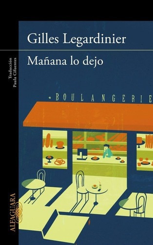 Mañana Lo Dejo - Gilles Legardinier, de Gilles Legardinier. Editorial Alfaguara en español