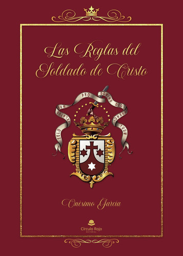 Las Reglas Del Soldado De Cristo: No aplica, de García , Onésimo.. Serie 1, vol. 1. Editorial grupo editorial circulo rojo sl, tapa pasta blanda, edición 1 en español, 2022