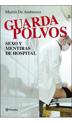 Guardapolvos Sexo Y Mentiras De Hospital 