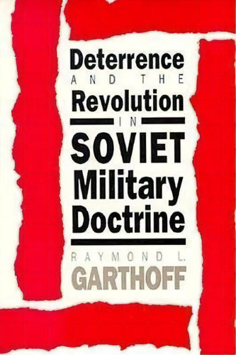 Deterrence And The Revolution In Soviet Military Doctrine, De Raymond L. Garthoff. Editorial Brookings Institution, Tapa Blanda En Inglés