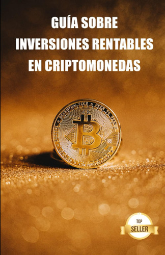 Libro: Guía Sobre Inversiones Rentables En Criptomonedas: Ap