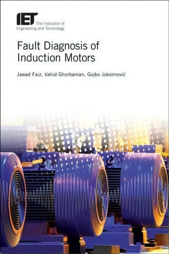 Fault Diagnosis Of Induction Motors, De Jawad Faiz. Editorial Institution Of Engineering And Technology, Tapa Dura En Inglés