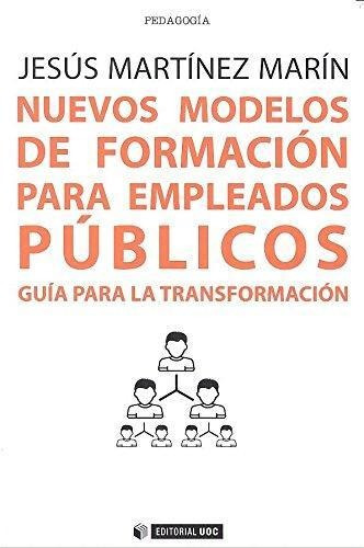 Nuevos Modelos De Formacion Para Empleados Publicos: Guia Pa