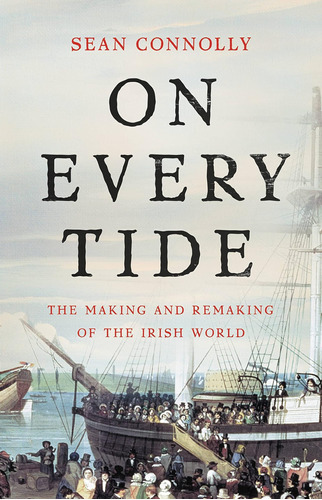 Libro: On Every Tide: The Making And Remaking Of The Irish