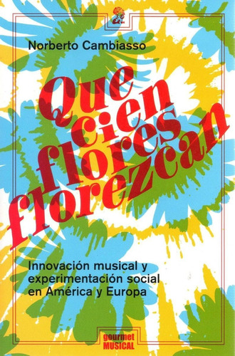 Libro Que Cien Flores Florezcan De Norberto Cambiasso